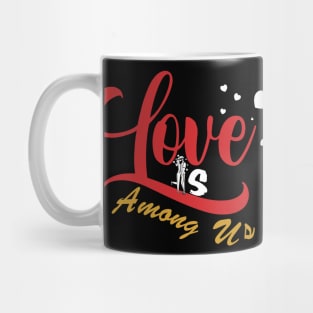 Valentine Love Is Among Us Mug